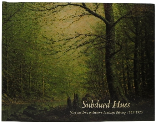Image for Subdued Hues: Mood and Scene in Southern Landscape Painting, 1865-1925