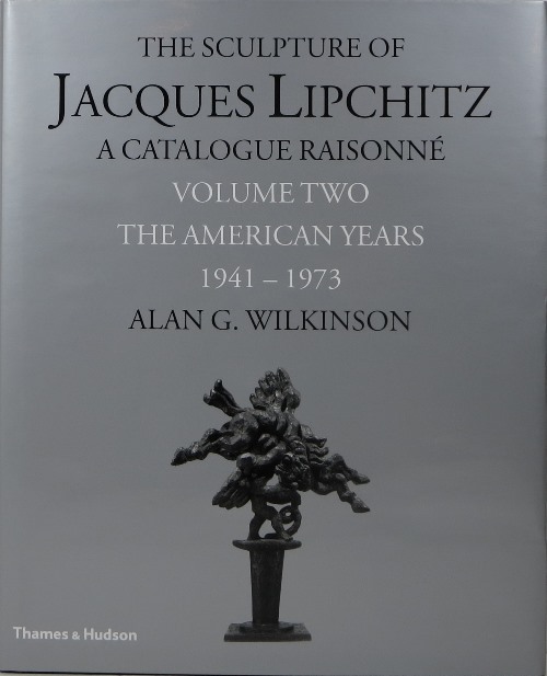 Image for The Sculpture of Jacques Lipchitz: A Catalogue Raisonné, Volume Two: The American Years 1941-1973