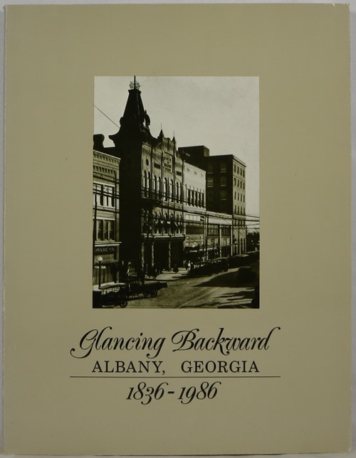 Glancing Backward: Albany, Georgia 1836-1896 Image for Glancing Backward: Albany, Georgia 1836-1896