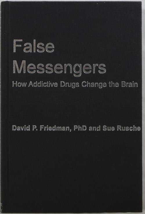 Image for False Messengers: How Addictive Drugs Change the Brain