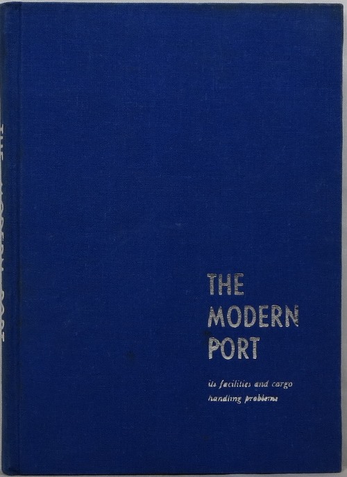 Image for The Modern Port: Its Facilities and Cargo Handling Problems