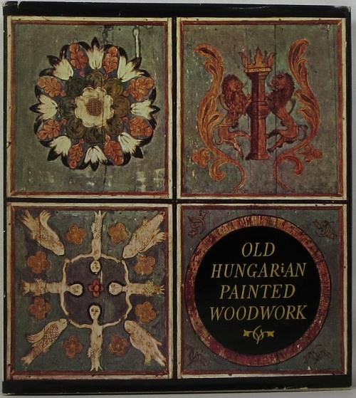 Image for Old Hungarian Painted Woodwork: 15th-19th Centuries
