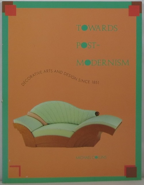 Towards Post-Modernism: Decorative Arts and Design Since 1851 Image for Towards Post-Modernism: Decorative Arts and Design Since 1851