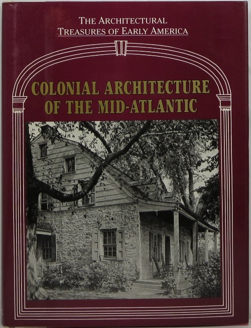 Image for Colonial Architecture of the Mid-Atlantic: The Architectural Treasures of Early America IV