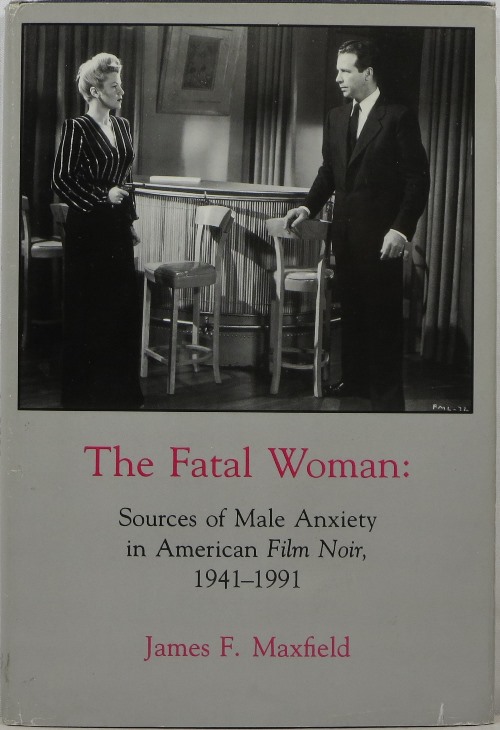 Image for The Fatal Woman: Sources of Male Anxiety in American Film Noir, 1941-1991