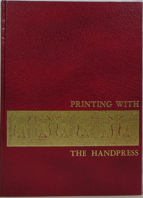 Image for Printing with the Handpress: Herewith a Definitive Manual by Lewis M. Allen to Encourage Fine Printing through Hand-Craftsmanship