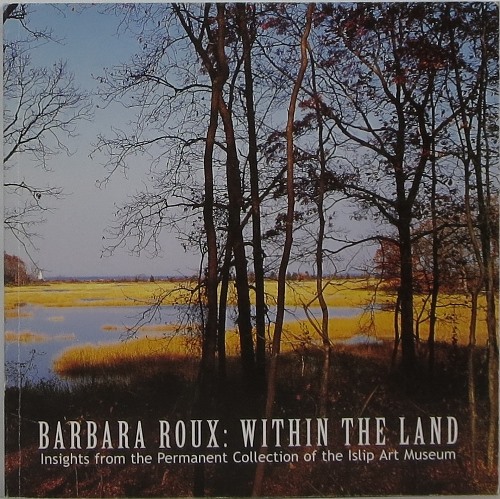 Image for Barbara Roux: Within the Land: Insights from the Permanent Collection of the Islip Art Museum
