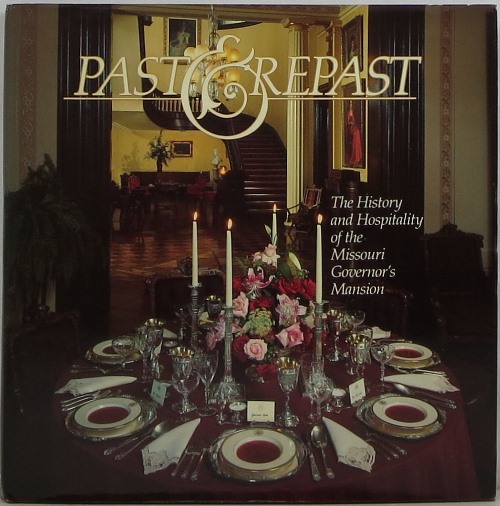 Past & Repast: The History and Hospitality of the Missouri Governor's Mansion Image for Past & Repast: The History and Hospitality of the Missouri Governor's Mansion