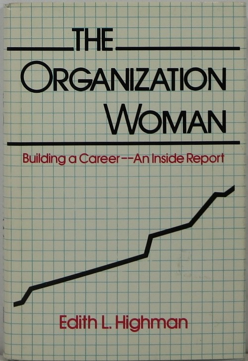 Image for The Organization Woman: Building a Career--An Inside Report