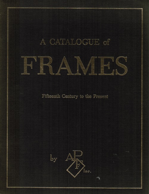 Image for A Catalogue of Frames: Fifteenth Century to the Present