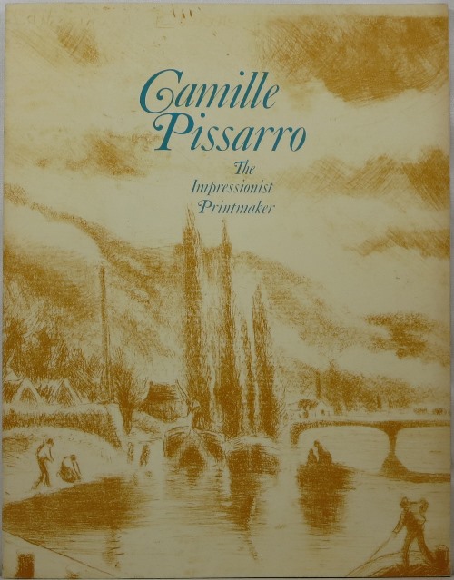 Image for Camille Pissarro: The Impressionist Printmaker