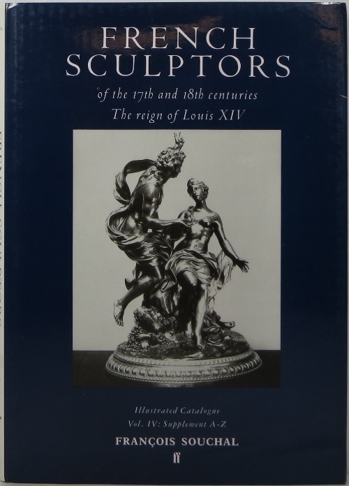 Image for French Sculptors of the 17th and 18th Centuries; The Reign of Louis XIV, Vol. IV: Supplement A-Z