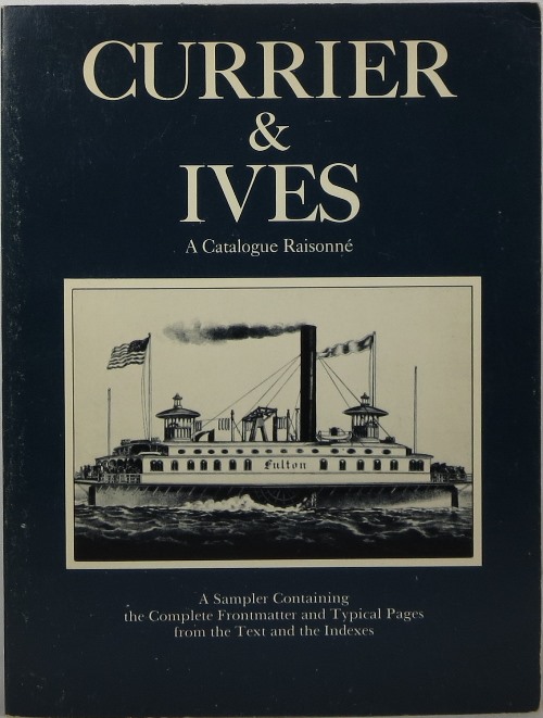Image for Currier & Ives, A Catalogue Raisonné: A Sampler Containing the Complete Frontmatter and Typical Pages from the Text and Indexes