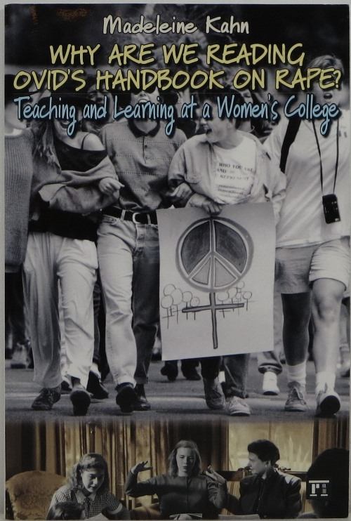 Image for Why Are We Reading Ovid's Handbook on Rape? Teaching and Learning at a Women's College