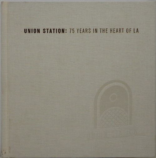 Image for Union Station: 75 Years in the Heart of LA
