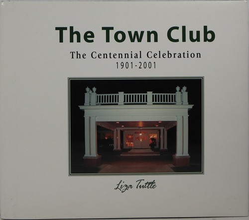 Image for The Town Club: The Centennial Celebration 1901-2001