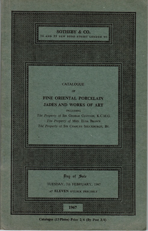 Image for Fine Oriental Porcelain, Jades and Works of Art, Including the Property of Sir George Clutton, Mrs. Elsa Brown, Sir Charles Shuckburgh, London, 7th February 1967