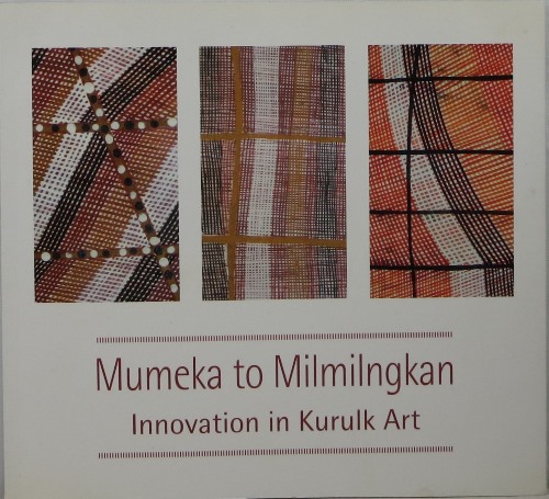 Image for Mumeka to Milmilngkan: Innovation in Kurulk Art