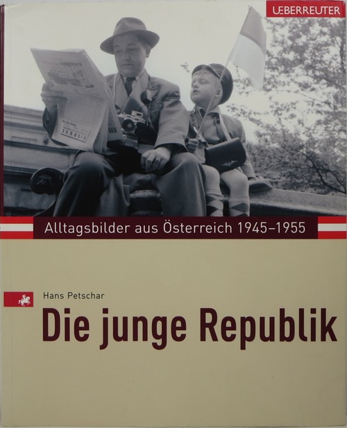 Image for Die Junge Republik: Alltagsbilder aus Österreich 1945-1955