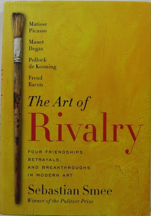 Image for The Art of Rivalry: Four Friendships, Betrayals, and Breakthroughs in Modern Art