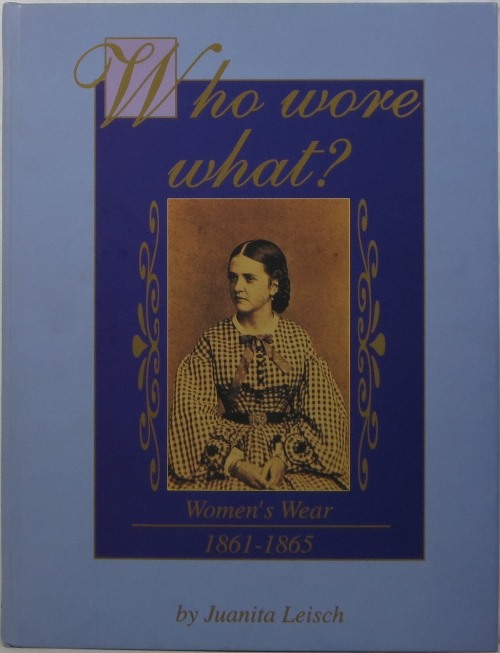 Who Wore What? Women's Wear, 1861-1865 Image for Who Wore What? Women's Wear, 1861-1865