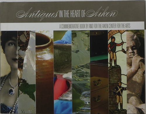 Image for Antiques in the Heart of Aiken: A Commemorative Book by and for the Aiken Center for the Arts