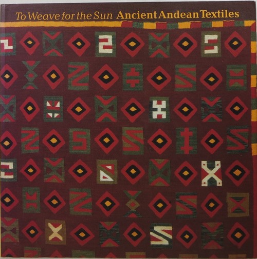 Image for To Weave for the Sun: Ancient Andean Textiles in the Museum of Fine Arts, Boston