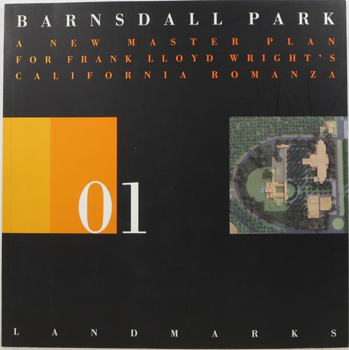 Image for Barnsdall Park: A New Master Plan for Frank Lloyd Wright's California Romanza (Land Marks 01)