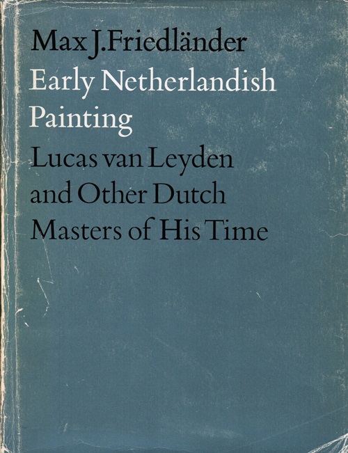 Image for Early Netherlandish Painting: Volume X - Lucas van Leyden and Other Dutch Masters of His Time