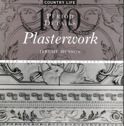 Image for Plasterwork: 100 Period Details from the Archives of Country Life