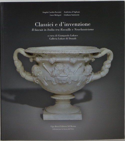 Image for Classici e d'Invenzione: Il Biscuit in Italia tra Rocaille e Neoclassicismo