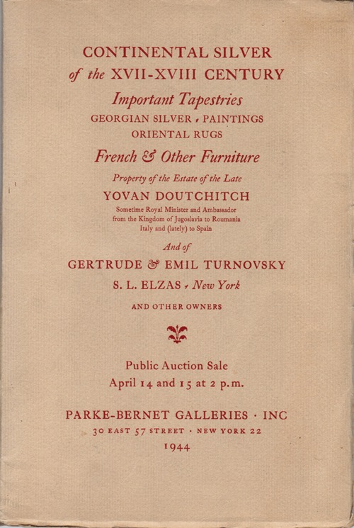 Image for Continental Silver of the XVII-XVIII Century, Important Tapestries, Georgian Silver, Paintings, Oriental Rugs, French & Other Furniture: Late Yovan Doutschitch, New York, April 14-15, 1944 (Sale 555)