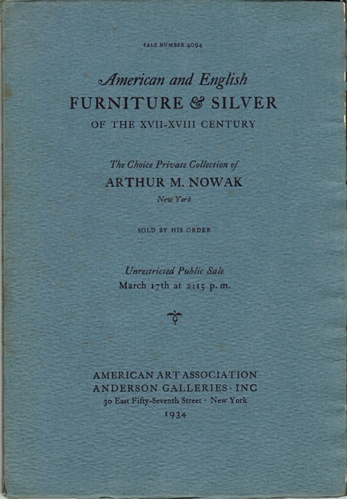 Image for American and English Furniture & Silver of the XVII-XVIII Century: The Choice Private Collection of Arthur M. Nowak, New York, March 17, 1934 (Sale 4094)
