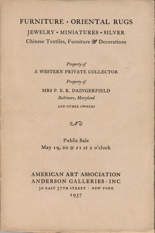 Image for Furniture, Oriental Rugs, Jewelry, Miniatures, Silver, Chinese Textiles, Furniture & Decoration: A Western private collector, Mrs P. B. K. Daingerfield, and others, New York, May 19-21, 1937 (Sale 4331)