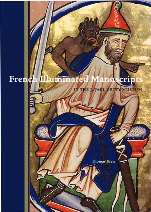 French Illuminated Manuscripts in the J. Paul Getty Museum Image for French Illuminated Manuscripts in the J. Paul Getty Museum