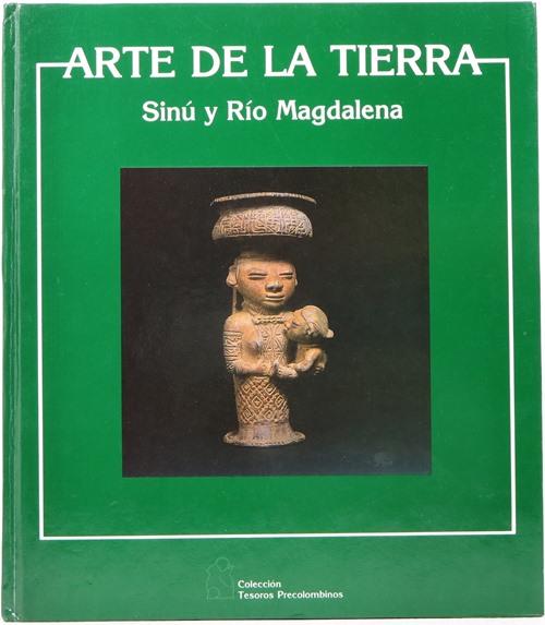 Image for Arte de la Tierra: Sinú y Río Magdalena (Coleccion Tesoros Precolombinos)