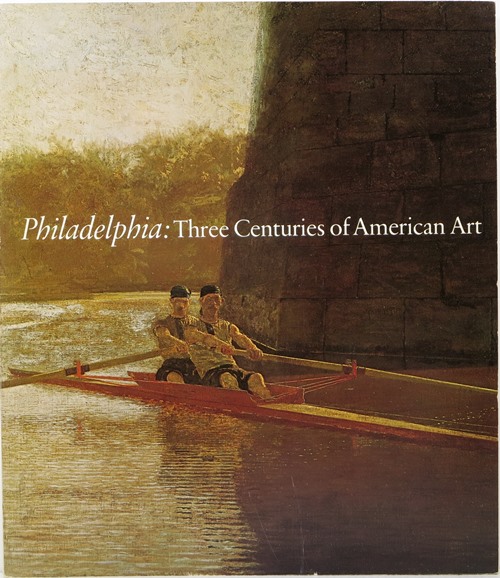 Image for Philadelphia: Three Centuries of American Art, Selections from the Bicentennial Exhibition Held at the Philadelphia Museum of Art from April 11 to October 10, 1976