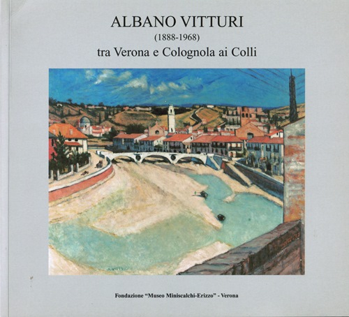 Image for Albano Vitturi (1888-1968): tra Verona e Colognola ai Colli