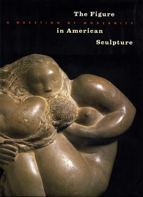 Image for The Figure in American Sculpture: A Question of Modernity