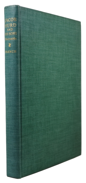 Jacob Hurd and His Sons Nathaniel and Benjamin, Silversmiths 1702-1781