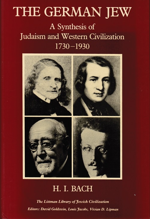 Image for The German Jew: A Synthesis of Judaism and Western Civilization, 1730-1930