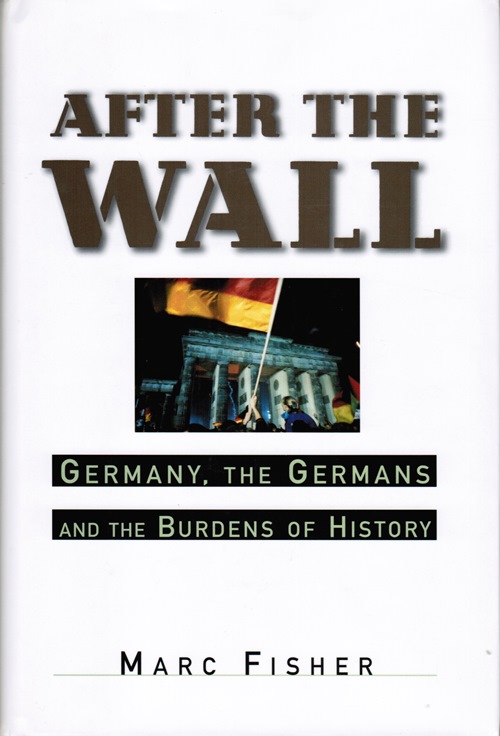 Image for After the Wall: Germany, the Germans and the Burden of History