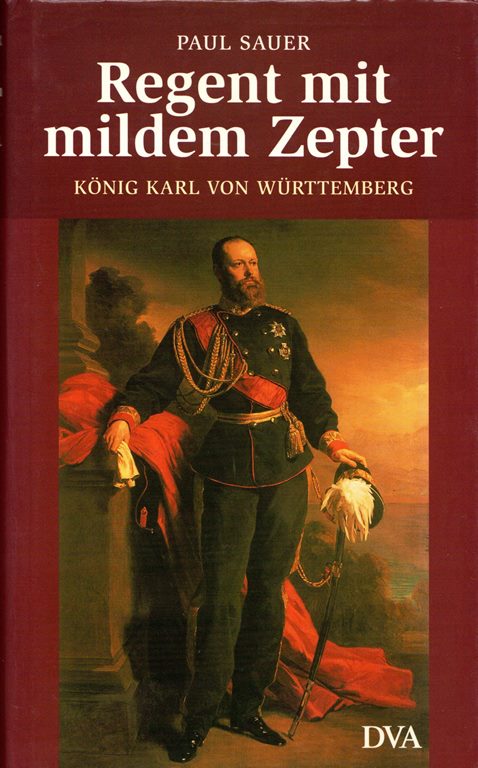 Image for Regent mit mildem Zepter: König Karl von Württemberg