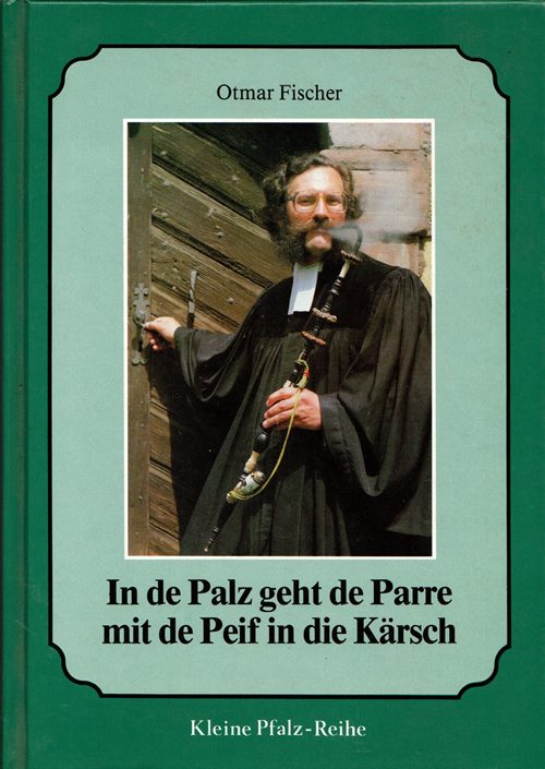 Image for In de Palz geth de Parre mit de Peif in die Kärsch! Beobachtungen, Erfahrungen, Erlebtes