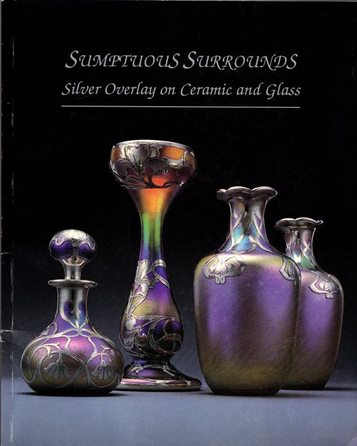 Image for Sumptuous Surrounds: Silver Overlay on Ceramic and Glass - The Collection of Warren Gilson