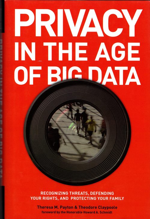 Image for Privacy in the Age of Big Data: Recognizing Threats, Defending Your Rights, and Protecting Your Family
