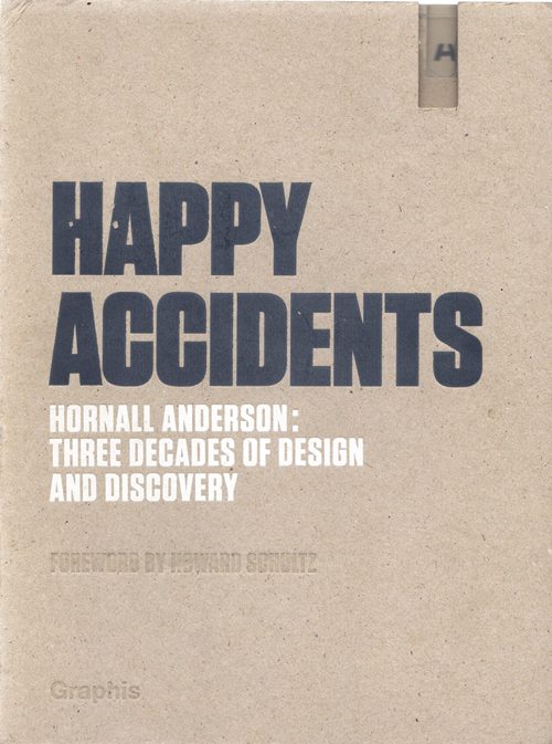 Image for Happy Accidents: Hornall Anderson: Three Decades of Design and Discovery