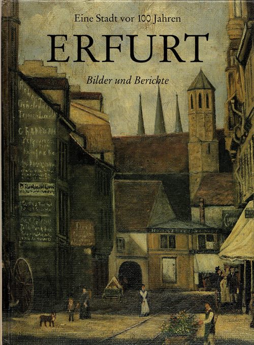 Image for Erfurt, Bilder und Berichte: Eine Stadt vor 100 Jahren