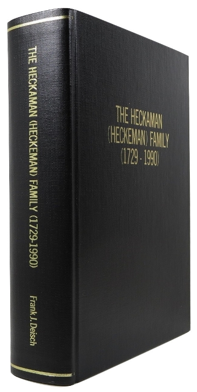 Image for The Heckaman (Heckeman) Family (1729-1990) Including the Johann Adam Swank (1800-1990) Family