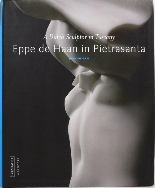 Image for Eppe de Haan in Pietrasanta: A Dutch Sculptor in Tuscany